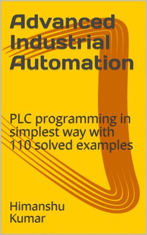 Advanced Industrial Automation: Simple PLC Programming with 110 Examples