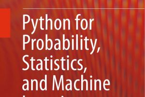 Python for Probability, Statistics, & Machine Learning: A Practical Guide