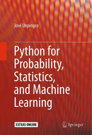 Python for Probability, Statistics, & Machine Learning: A Practical Guide