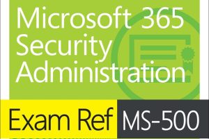 EXAM REF MS-500: Microsoft 365 Security Administration Exam Prep