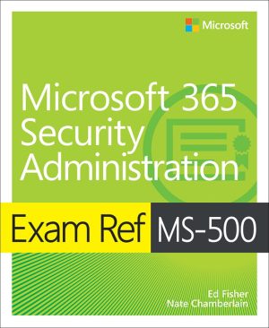 EXAM REF MS-500: Microsoft 365 Security Administration Exam Prep