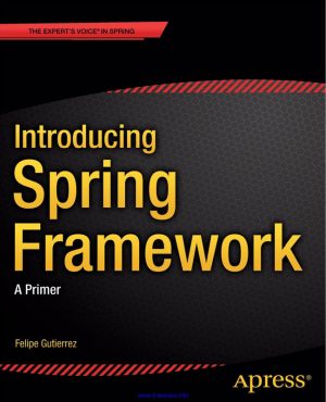 Introducing Spring Framework: A Primer (2014)