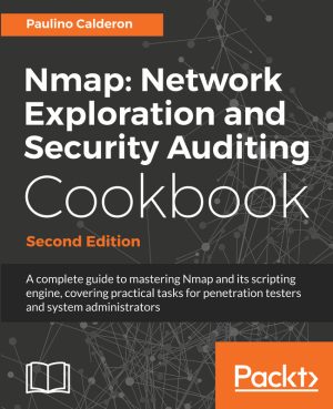 Nmap Network Exploration & Security Auditing Cookbook
