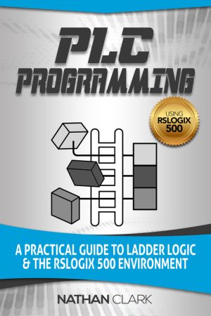 PLC Programming with RSLogix 500: Practical Guide to Ladder Logic