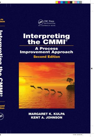 Interpreting the CMMI: Framework for Software Process Improvement