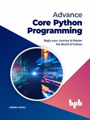 Advanced Core Python Programming: Master Python Programming