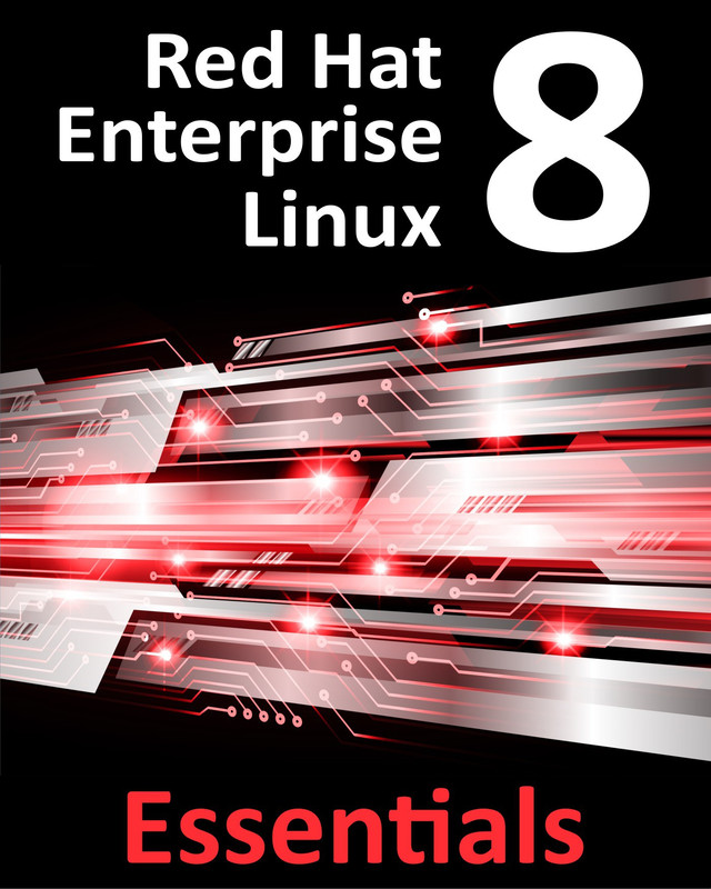 Red Hat Enterprise Linux 8 Essentials: A Complete Guide (Neil Smyth)