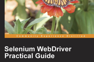 Selenium WebDriver Practical Guide: Automated Testing with Selenium