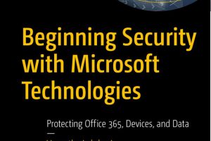 Beginning Security with Microsoft Technologies: A Practical Guide