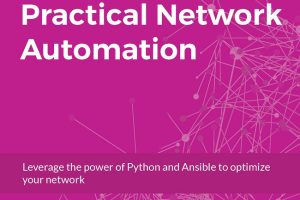 Practical Network Automation with Python & Ansible