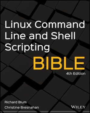 Linux Command Line & Shell Scripting Bible: The Ultimate Guide