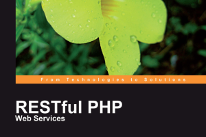RESTful PHP Web Services (2008): Building Robust Web Services