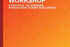 The Ruby Workshop: Developing Powerful Apps with Ruby on Rails (2019)