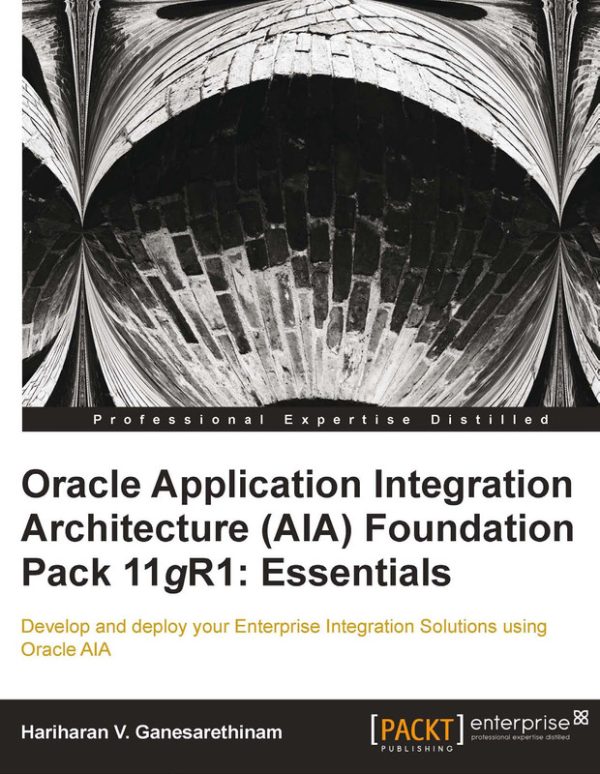 Oracle Application Integration Architecture (AIA) Essentials (11gR1, 2012)