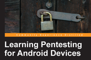Learning Pentesting for Android Devices: Penetration Testing for Apps & Devices (Aditya Gupta)