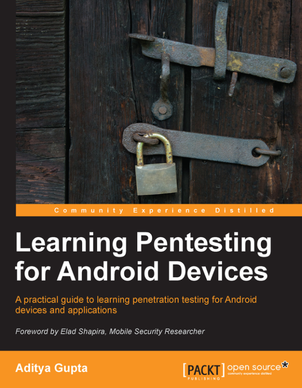 Learning Pentesting for Android Devices: Penetration Testing for Apps & Devices (Aditya Gupta)