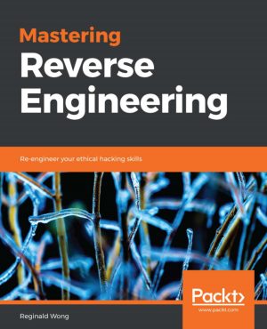 Mastering Reverse Engineering: Enhance Your Ethical Hacking Skills