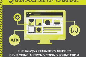 HTML & CSS QuickStart Guide: Build Strong Foundations & Responsive Websites