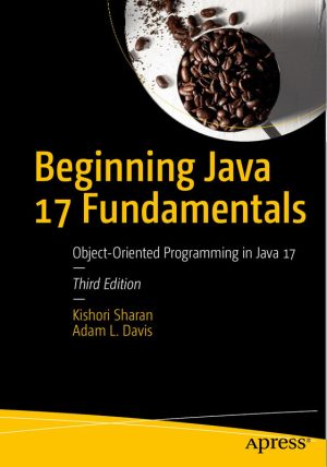 Beginning Java 17: Object-Oriented Programming Fundamentals