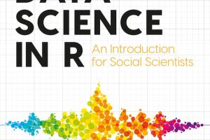 Doing Data Science in R: A Social Scientist’s Introduction