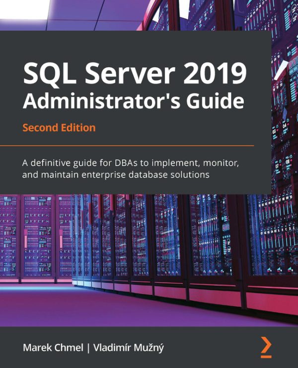 SQL Server 2019 Administrator’s Guide: Monitor, Maintain & Optimize Databases