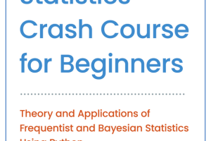 Statistics Crash Course for Beginners: Frequentist & Bayesian Statistics with Python