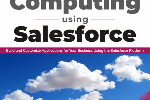 Cloud Computing with Salesforce: Build & Customize Business Applications