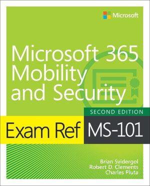 Exam Ref MS-101: Microsoft 365 Mobility and Security Study Guide