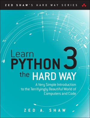 Learn Python 3 the Hard Way: A Simple Introduction to Python and Code