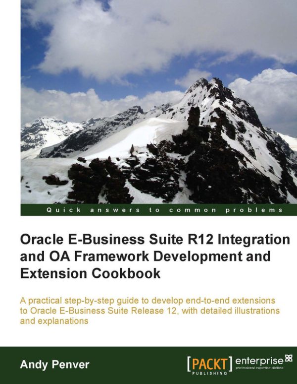 Oracle E-Business Suite R12: Integration & OA Framework Development Cookbook