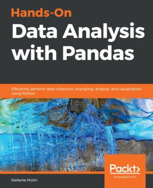 Hands-On Data Analysis with Pandas: Efficient Data Collection & Visualization
