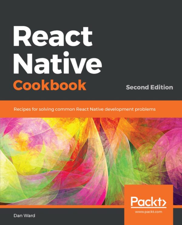 React Native Cookbook (2nd Edition): Step-By-Step Solutions for React Native Development