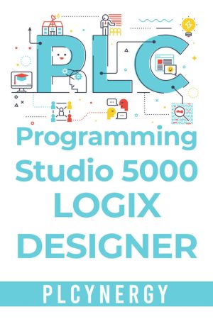 PLC Programming Studio 5000: Logix Designer Level 1 for Beginners