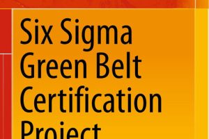 Six Sigma Green Belt Certification: Project Identification & Evaluation