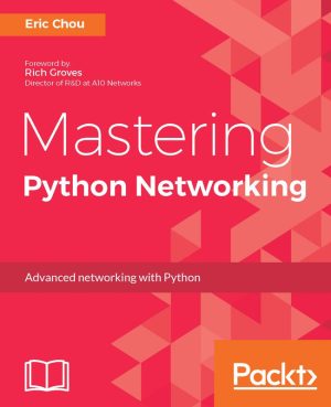 Mastering Python Networking: Automation, DevOps, and SDN Solutions