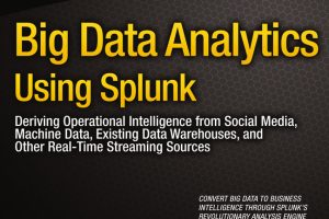 Big Data Analytics with Splunk: Derive Operational Intelligence