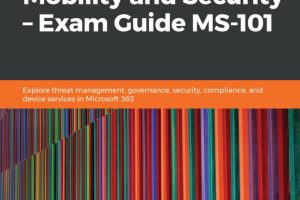 Microsoft 365 Mobility & Security: Exam Guide MS-101 (2019)