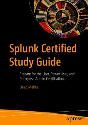 Splunk Certified Study Guide: Deep Insights for Certification Success