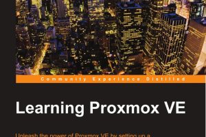 Learning Proxmox VE: Set Up Virtual Machines & Containers for Powerful Environments