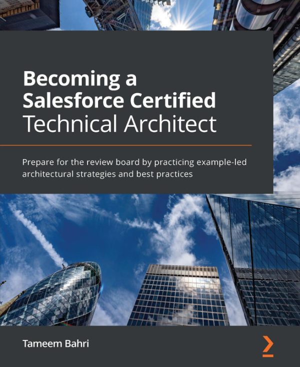 Becoming a Salesforce Certified Technical Architect: Best Practices & Review Board Prep