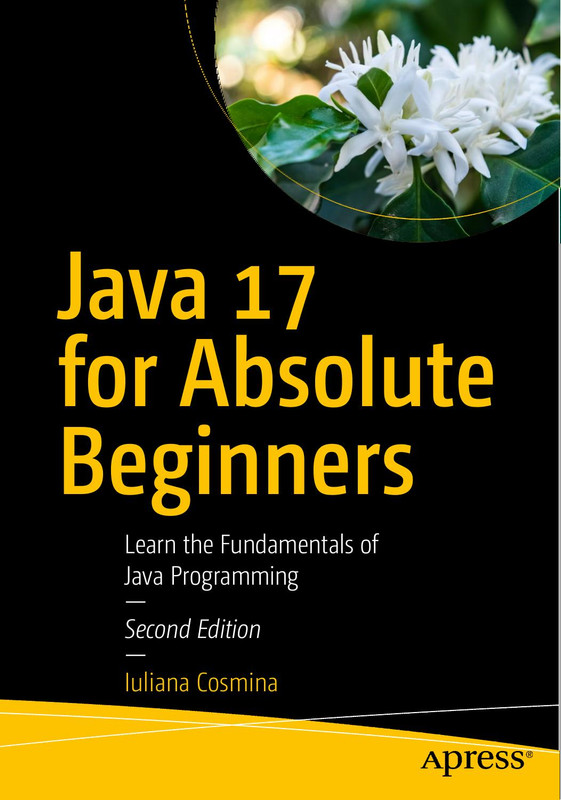 Java 17 for Absolute Beginners: Learn Java Programming from Scratch