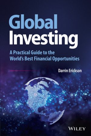 Global Investing: A Guide to the World’s Best Financial Opportunities