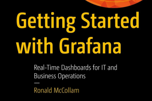 Getting Started with Grafana: Real-Time Dashboards for Business Monitoring