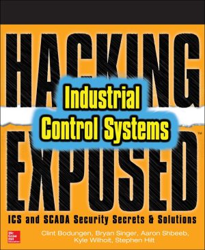 Hacking Exposed Industrial Control Systems: ICS & SCADA Security Secrets