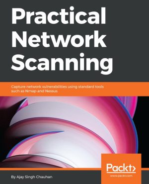 Practical Network Scanning: Tools and Techniques for Network Analysis