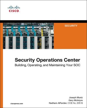 Security Operations Center: Build and Maintain Your SOC