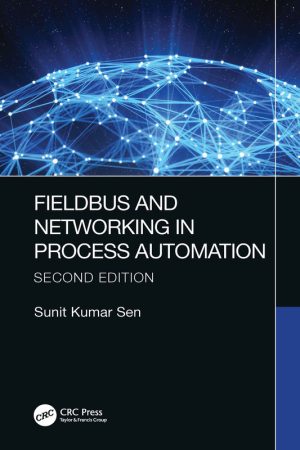 Fieldbus and Networking in Process Automation: Connectivity in Industrial Systems