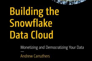 Building the Snowflake Data Cloud: Monetize & Democratize Your Data