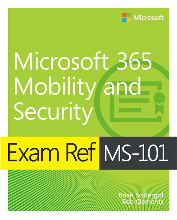 Exam Ref MS-101: Microsoft 365 Mobility and Security Certification Guide