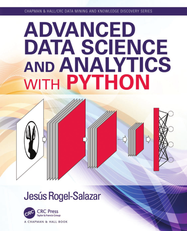 Advanced Data Science & Analytics with Python by Jesús Rogel-Salazar